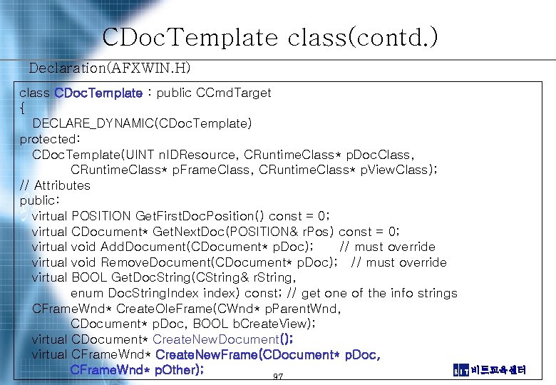 CDoc. Template class(contd. ) Declaration(AFXWIN. H) class CDoc. Template : public CCmd. Target {