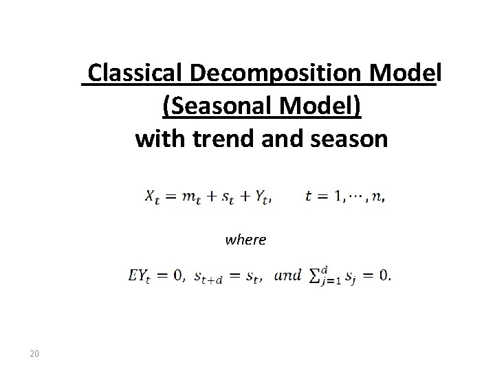 Classical Decomposition Model (Seasonal Model) with trend and season where 20 