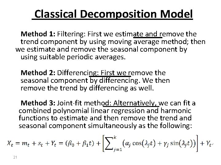 Classical Decomposition Model Method 1: Filtering: First we estimate and remove the trend component