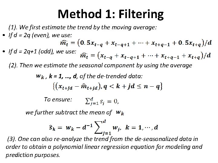 Method 1: Filtering (1). We first estimate the trend by the moving average: •
