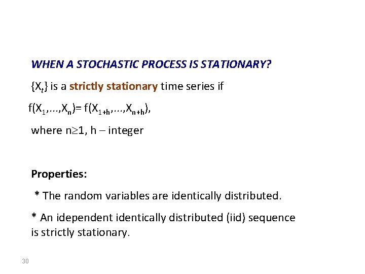 WHEN A STOCHASTIC PROCESS IS STATIONARY? {Xt} is a strictly stationary time series if