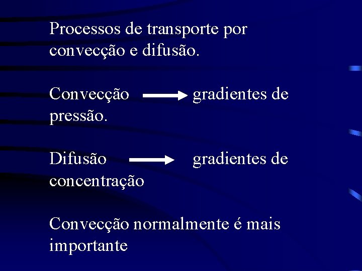 Processos de transporte por convecção e difusão. Convecção pressão. gradientes de Difusão concentração gradientes