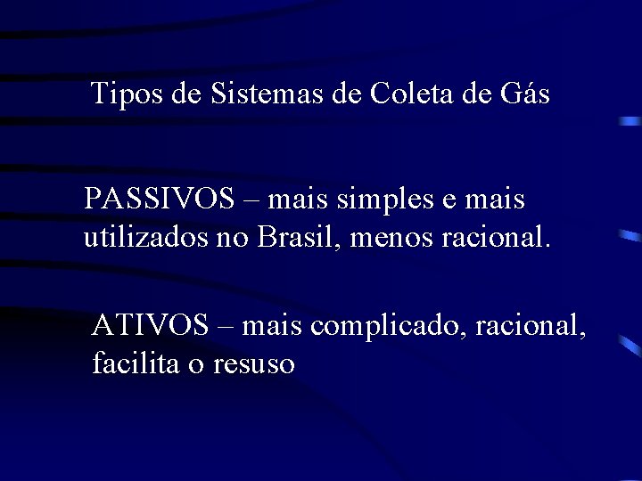 Tipos de Sistemas de Coleta de Gás PASSIVOS – mais simples e mais utilizados