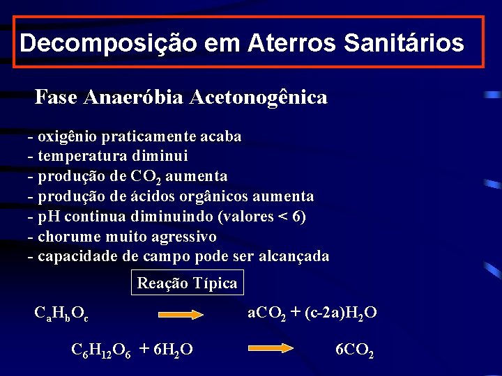 Decomposição em Aterros Sanitários Fase Anaeróbia Acetonogênica - oxigênio praticamente acaba - temperatura diminui