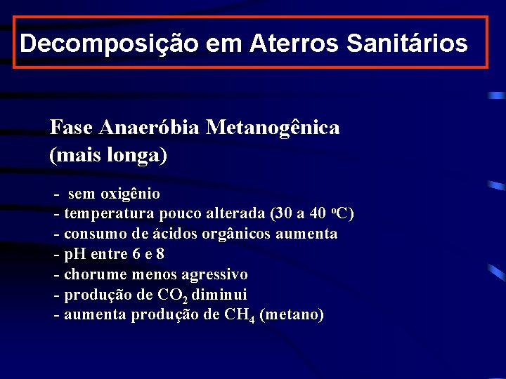 Decomposição em Aterros Sanitários Fase Anaeróbia Metanogênica (mais longa) - sem oxigênio - temperatura