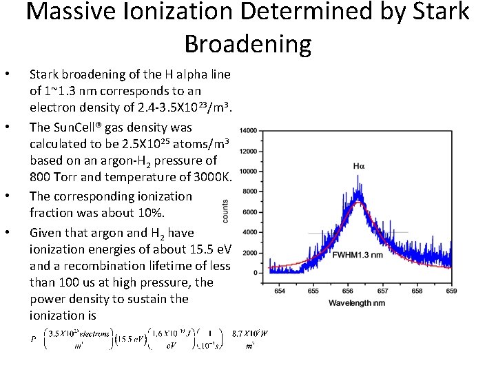 Massive Ionization Determined by Stark Broadening • • Stark broadening of the H alpha