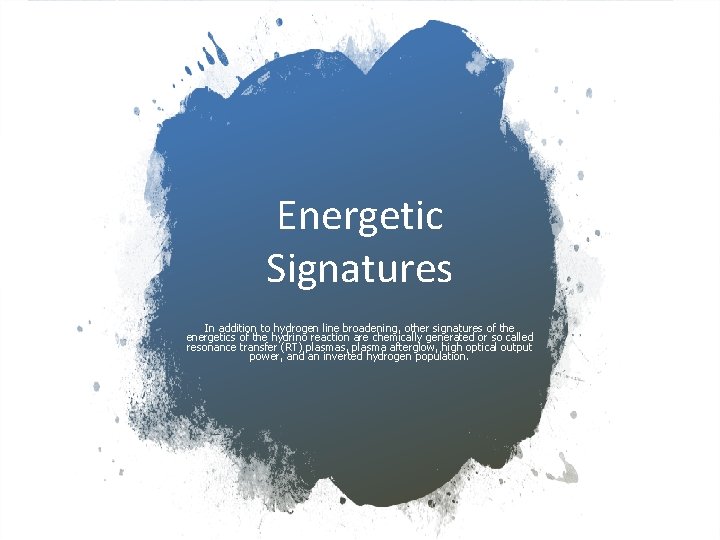 Energetic Signatures In addition to hydrogen line broadening, other signatures of the energetics of