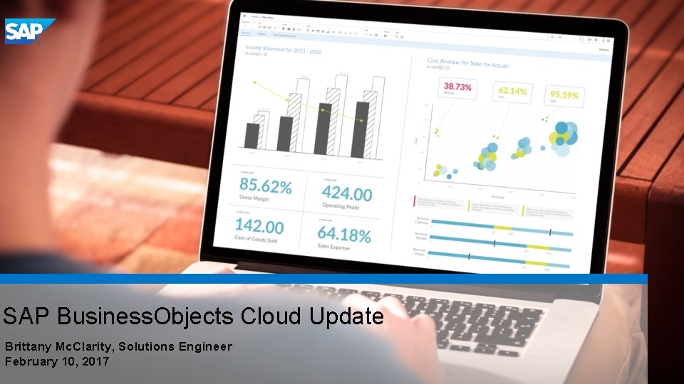 SAP Business. Objects Cloud Update Brittany Mc. Clarity, Solutions Engineer February 10, 2017 