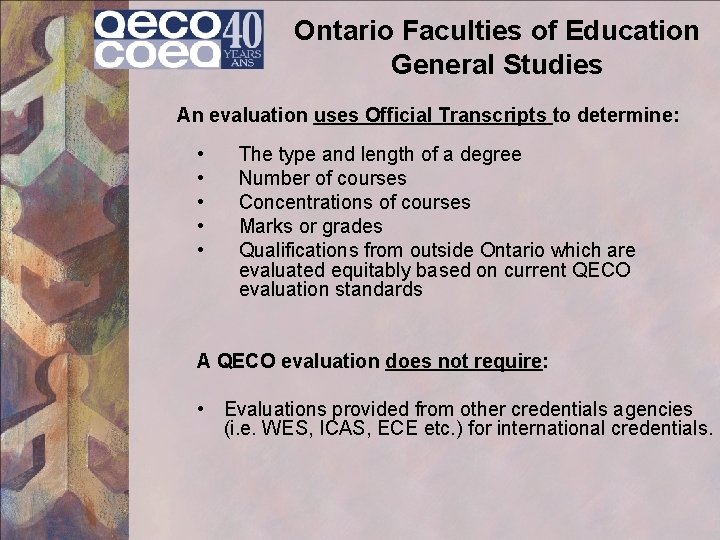 Ontario Faculties of Education General Studies An evaluation uses Official Transcripts to determine: •