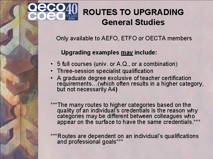ROUTES TO UPGRADING General Studies Only available to AEFO, ETFO or OECTA members Upgrading