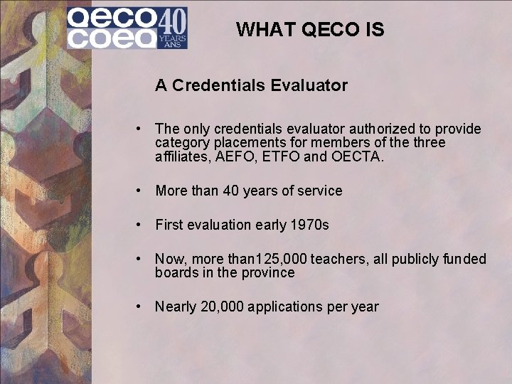 WHAT QECO IS A Credentials Evaluator • The only credentials evaluator authorized to provide