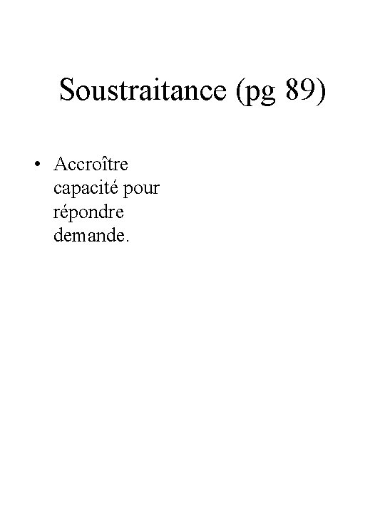 Soustraitance (pg 89) • Accroître capacité pour répondre demande. Soustraitance (pg 89) • Accroître capacité pour répondre demande.