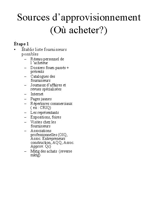 Sources d’approvisionnement (Où acheter? ) Étape 1 • Établir liste fournisseurs possibles – –