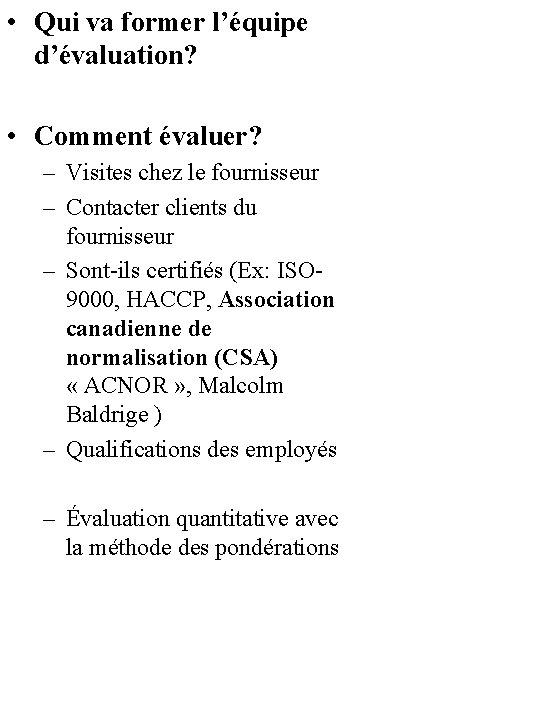  • Qui va former l’équipe d’évaluation? • Comment évaluer? – Visites chez le