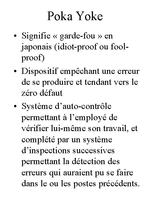 Poka Yoke • Signifie « garde-fou » en japonais (idiot-proof ou foolproof) • Dispositif