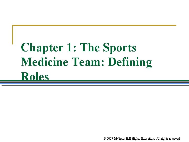 Chapter 1: The Sports Medicine Team: Defining Roles © 2007 Mc. Graw-Hill Higher Education.