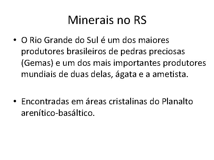 Minerais no RS • O Rio Grande do Sul é um dos maiores produtores Minerais no RS • O Rio Grande do Sul é um dos maiores produtores