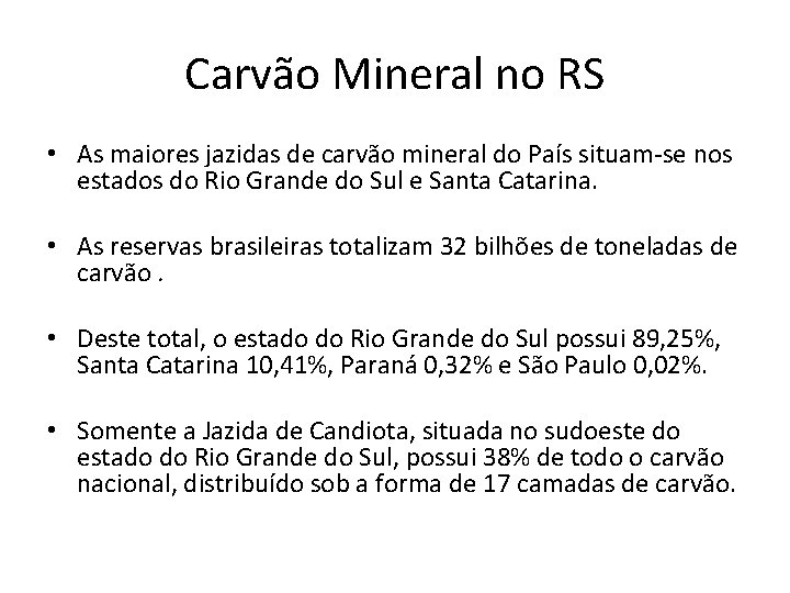 Carvão Mineral no RS • As maiores jazidas de carvão mineral do País situam-se Carvão Mineral no RS • As maiores jazidas de carvão mineral do País situam-se