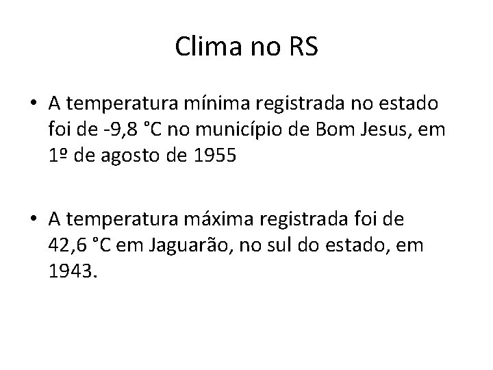 Clima no RS • A temperatura mínima registrada no estado foi de -9, 8 Clima no RS • A temperatura mínima registrada no estado foi de -9, 8