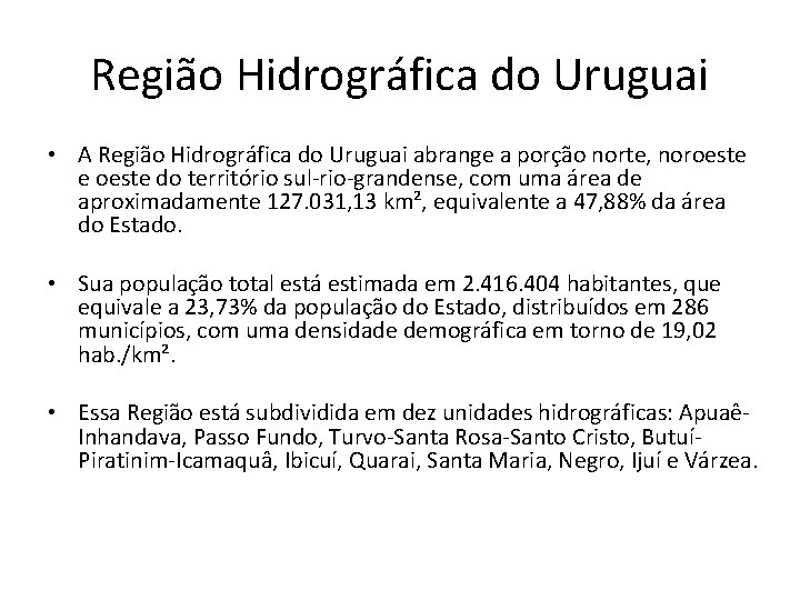 Região Hidrográfica do Uruguai • A Região Hidrográfica do Uruguai abrange a porção norte, Região Hidrográfica do Uruguai • A Região Hidrográfica do Uruguai abrange a porção norte,