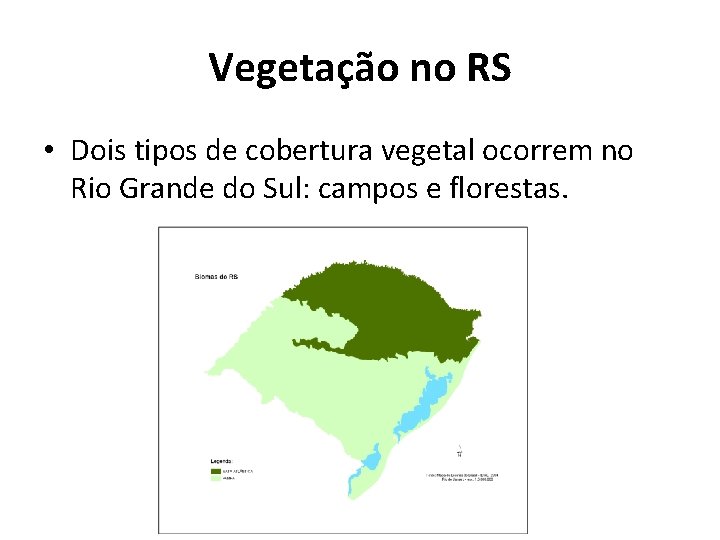 Vegetação no RS • Dois tipos de cobertura vegetal ocorrem no Rio Grande do Vegetação no RS • Dois tipos de cobertura vegetal ocorrem no Rio Grande do