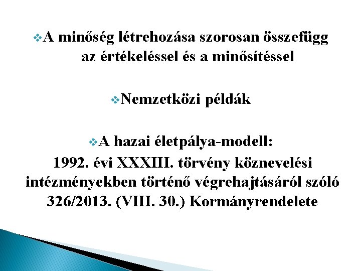 v. A minőség létrehozása szorosan összefügg az értékeléssel és a minősítéssel v. Nemzetközi v.