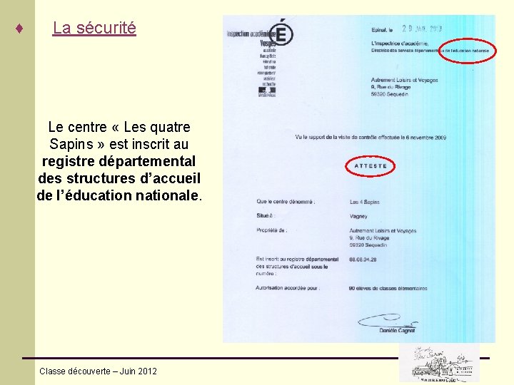 ♦ La sécurité Le centre « Les quatre Sapins » est inscrit au registre