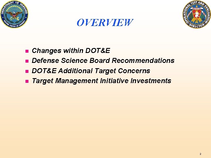 OVERVIEW Changes within DOT&E Defense Science Board Recommendations DOT&E Additional Target Concerns Target Management