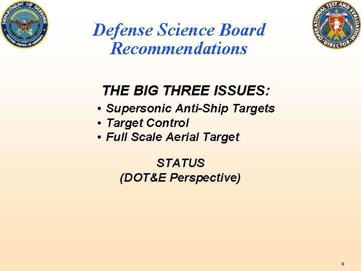 Defense Science Board Recommendations THE BIG THREE ISSUES: • Supersonic Anti-Ship Targets • Target