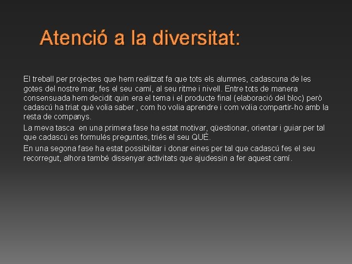 Atenció a la diversitat: El treball per projectes que hem realitzat fa que tots Atenció a la diversitat: El treball per projectes que hem realitzat fa que tots