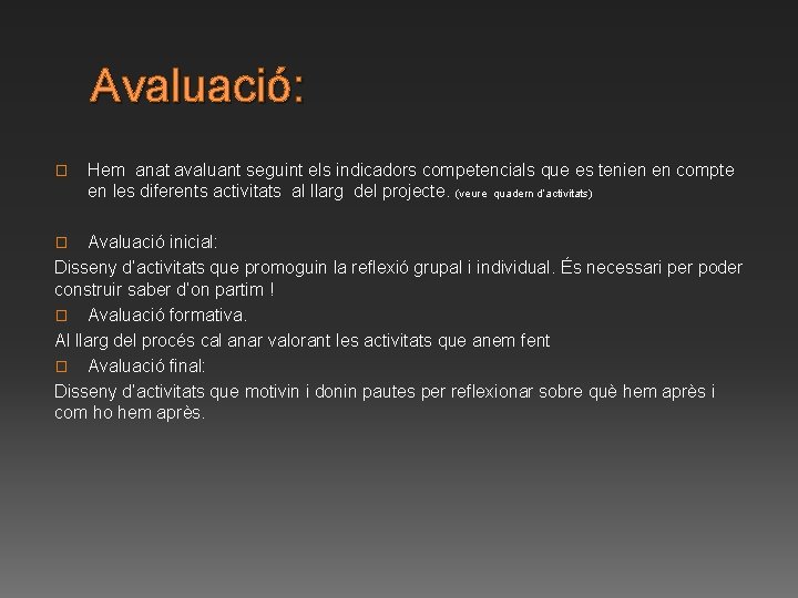 Avaluació: � Hem anat avaluant seguint els indicadors competencials que es tenien en compte Avaluació: � Hem anat avaluant seguint els indicadors competencials que es tenien en compte