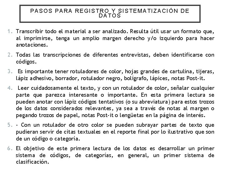 PASOS PARA REGISTRO Y SISTEMATIZACIÓN DE DATOS 1. Transcribir todo el material a ser