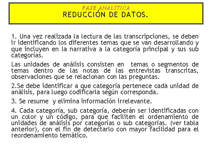 FASE ANALÍTICA REDUCCIÓN DE DATOS. 1. Una vez realizada la lectura de las transcripciones,