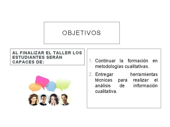 OBJETIVOS AL FINALIZAR EL TALLER LOS ESTUDIANTES SERÁN CAPACES DE: 1. Continuar la formación