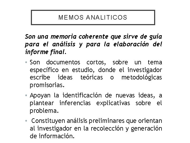 MEMOS ANALITICOS Son una memoria coherente que sirve de guía para el análisis y