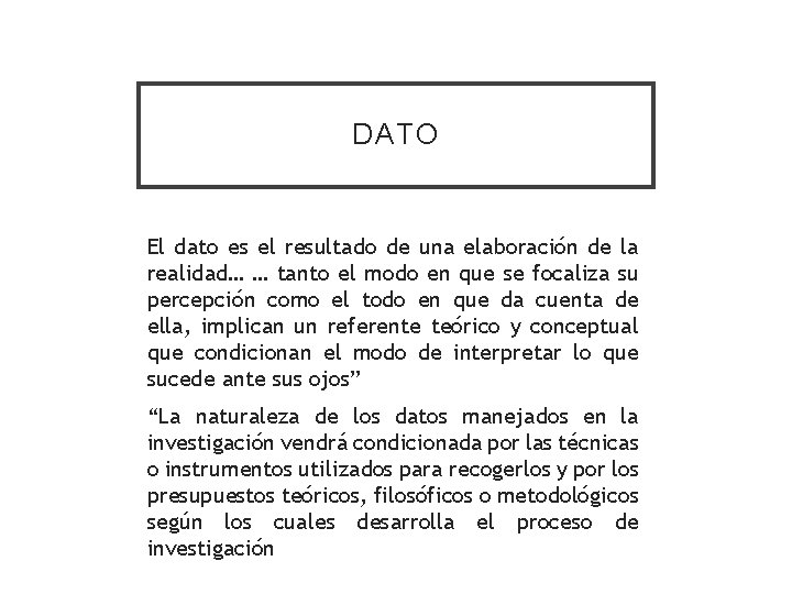 DATO El dato es el resultado de una elaboración de la realidad… … tanto