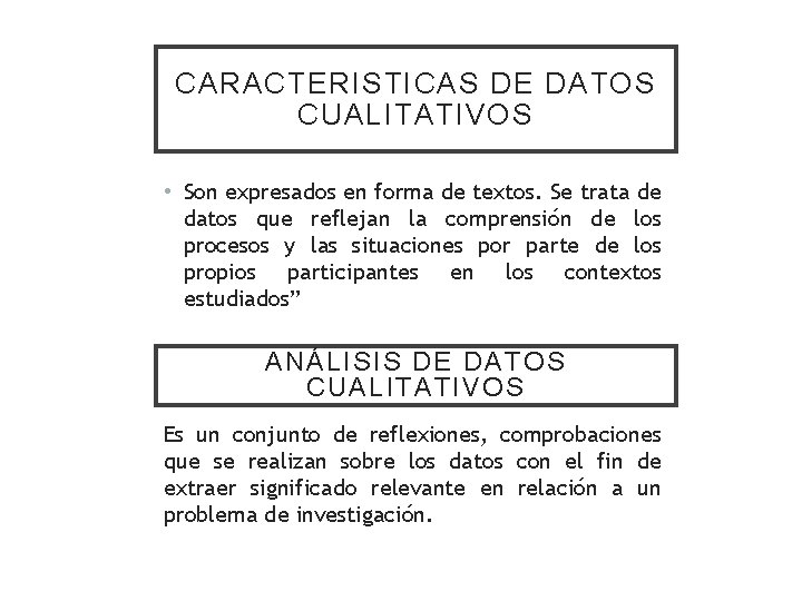 CARACTERISTICAS DE DATOS CUALITATIVOS • Son expresados en forma de textos. Se trata de