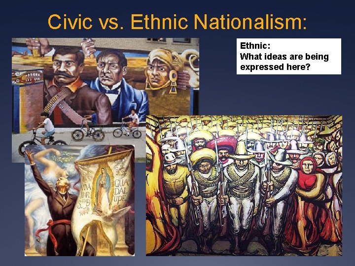 Civic vs. Ethnic Nationalism: Ethnic: What ideas are being expressed here? 