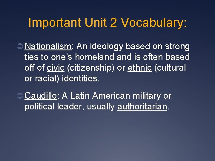 Important Unit 2 Vocabulary: Ü Nationalism: An ideology based on strong ties to one’s