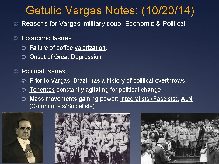 Getulio Vargas Notes: (10/20/14) Ü Reasons for Vargas’ military coup: Economic & Political Ü