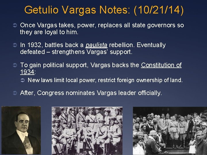Getulio Vargas Notes: (10/21/14) Ü Once Vargas takes, power, replaces all state governors so