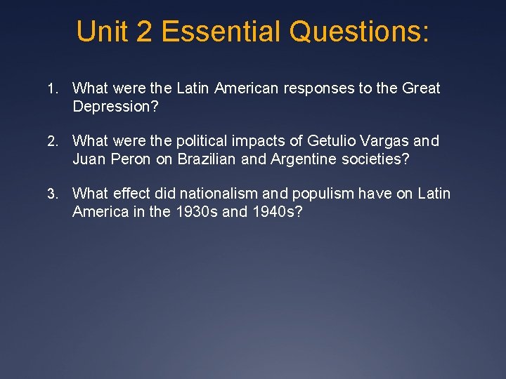 Unit 2 Essential Questions: 1. What were the Latin American responses to the Great