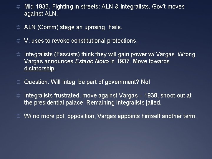 Ü Mid-1935, Fighting in streets: ALN & Integralists. Gov’t moves against ALN. Ü ALN