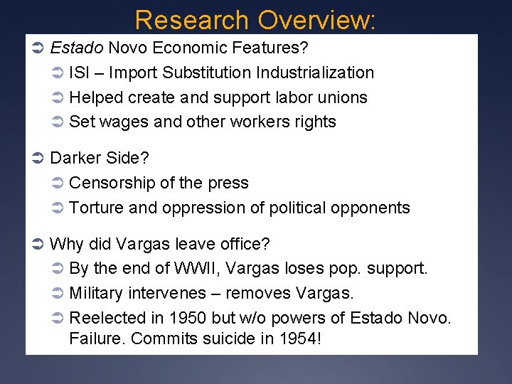 Research Overview: Ü Estado Novo Economic Features? Ü ISI – Import Substitution Industrialization Ü