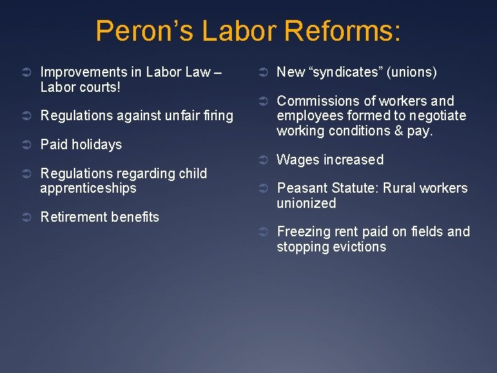 Peron’s Labor Reforms: Ü Improvements in Labor Law – Labor courts! Ü Regulations against