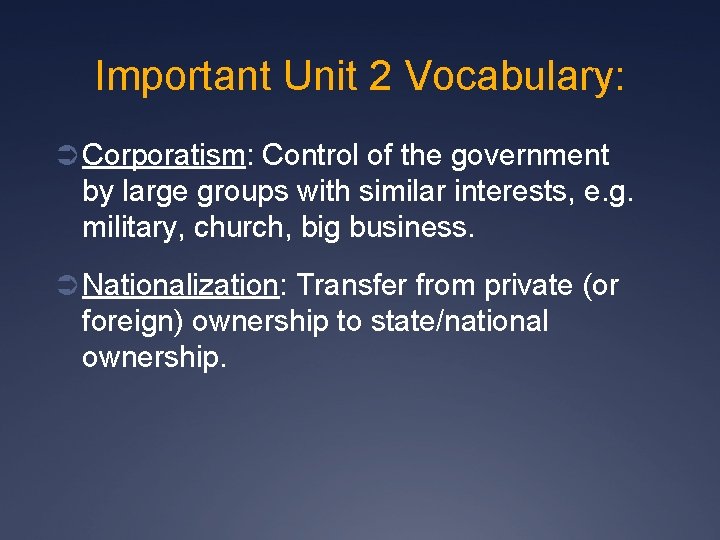 Important Unit 2 Vocabulary: Ü Corporatism: Control of the government by large groups with