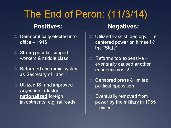 The End of Peron: (11/3/14) Positives: Ü Democratically elected into office – 1946 Ü