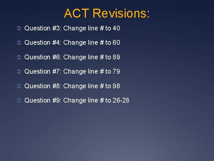 ACT Revisions: Ü Question #3: Change line # to 40 Ü Question #4: Change