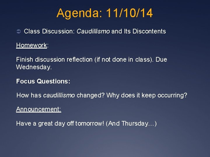 Agenda: 11/10/14 Ü Class Discussion: Caudillismo and Its Discontents Homework: Finish discussion reflection (if