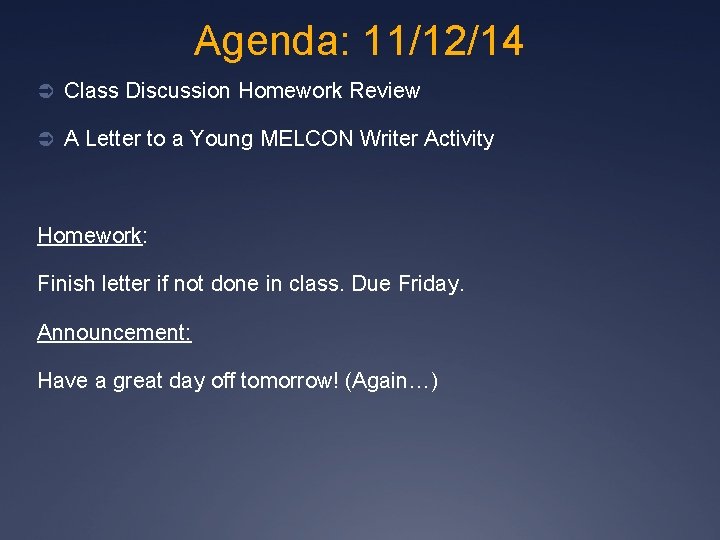 Agenda: 11/12/14 Ü Class Discussion Homework Review Ü A Letter to a Young MELCON